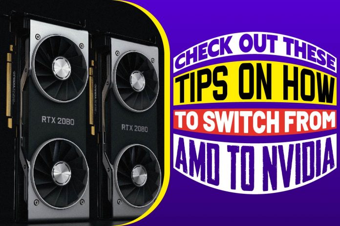 How To Switch From AMD To Nvidia
