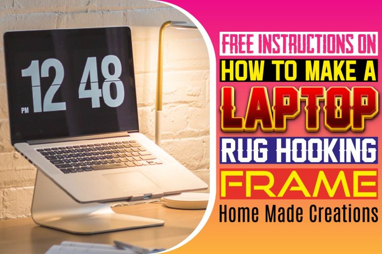 Free Instructions On How To Make A Laptop Rug Hooking Frame: Home Made Creations