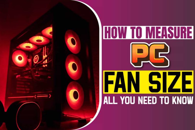 How To Measure PC Fan Size: All You Need To Know