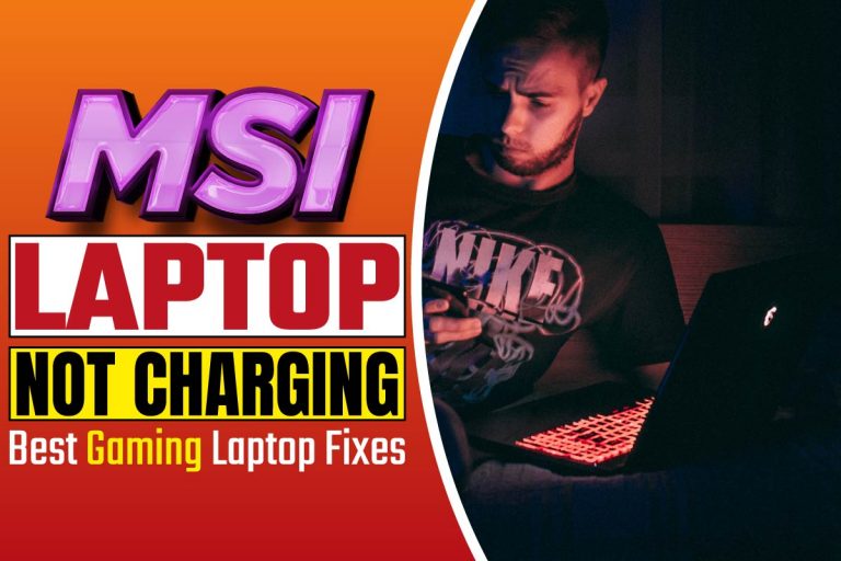 MSI Laptop Not Charging; Best Gaming Laptop Fixes