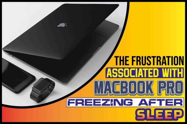 The Frustration Associated With MacBook Pro Freezing After Sleep