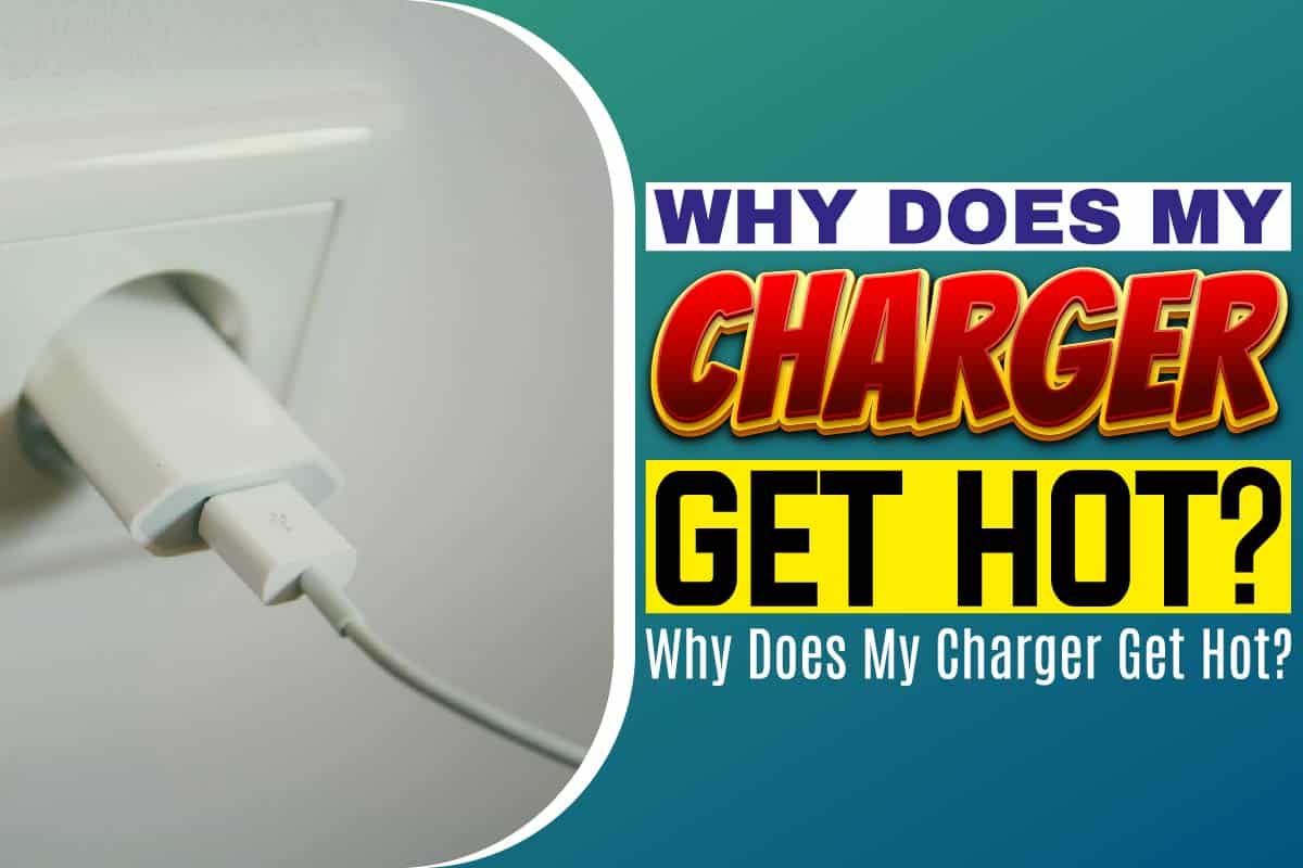 Why Does My Charger Get Hot? Understanding Your Electrical Equipment