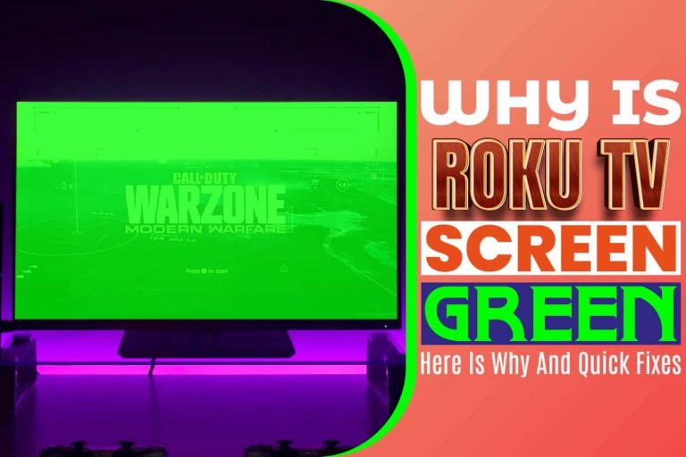 Why Is Roku TV Screen Green : Here Is Why And Quick Fixes