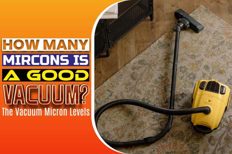 How Many Microns Is A Good Vacuum? The Vacuum Micron Levels