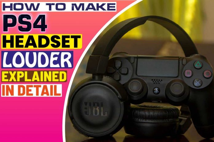 How To Make PS4 Headset Louder Explained In Detail