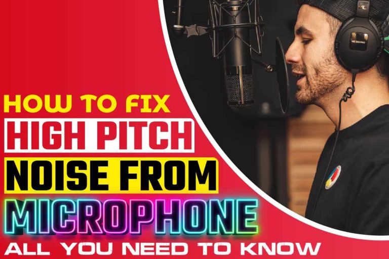 How To Fix High Pitch Noise From Microphone: All You Need To Know