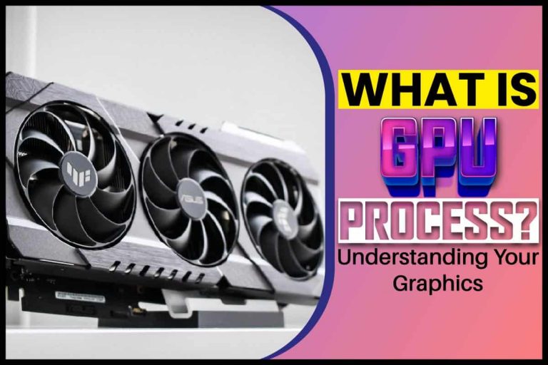 What Is GPU Process? Understanding Your Graphics