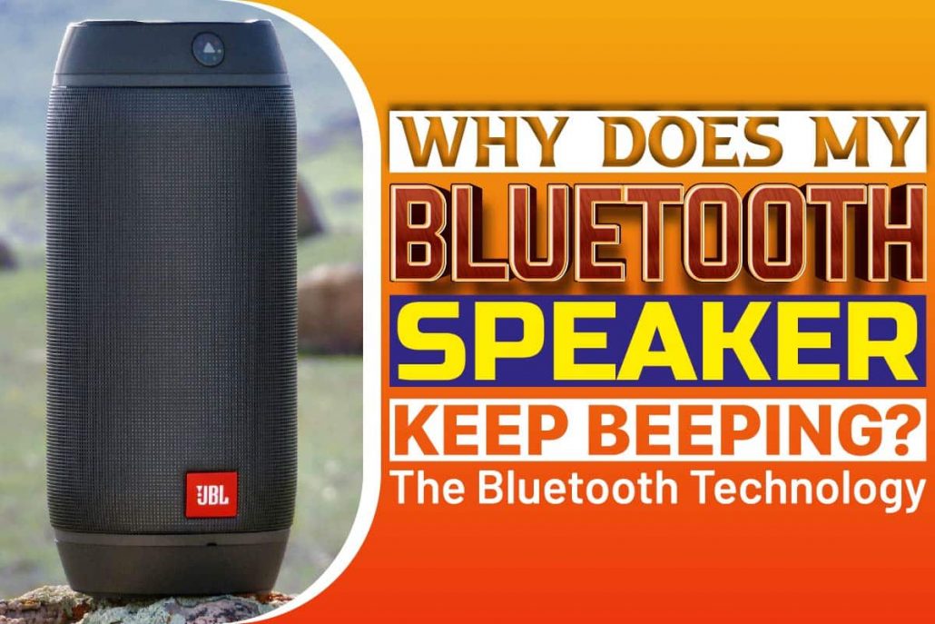 why-does-my-bluetooth-speaker-keep-beeping-the-bluetooth-technology