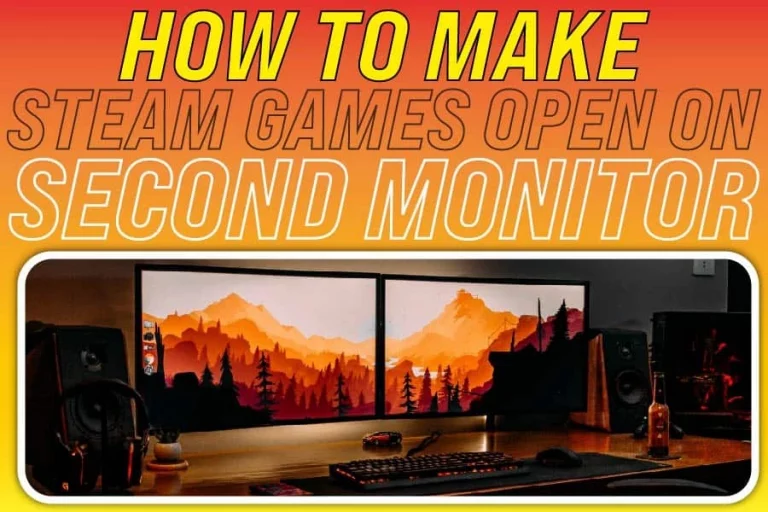 How To Make Steam Games Open On A Second Monitor: The Gaming World