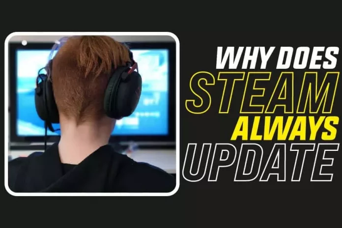 Why Does Steam Always Update