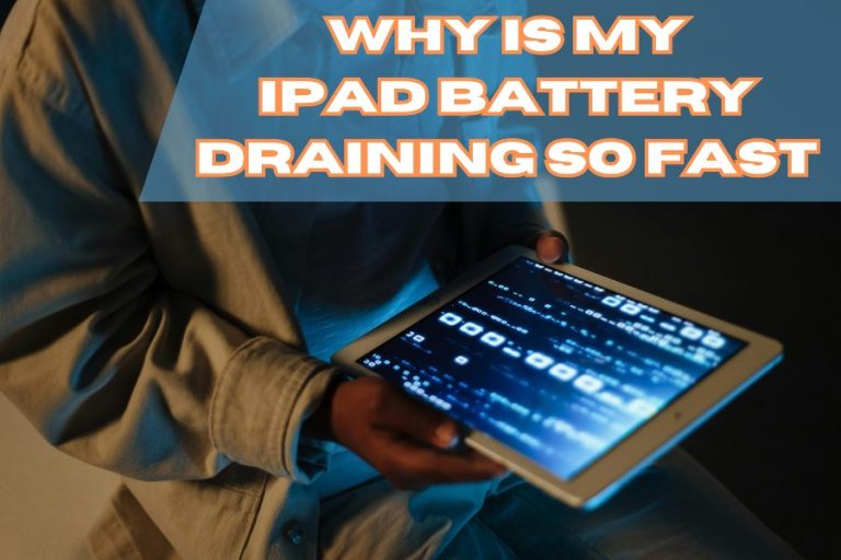 Why Is My iPad Battery Draining So Fast? Battery Care Guide